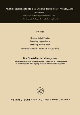 Die Dickstellen in Leinengarnen: I. Kennzeichnung und Beurteilung von Dickstellen in Leinengarnen. II. Erfassung und Beseitigung von Dickstellen in Leinengarnen - Adolf Funder - cover
