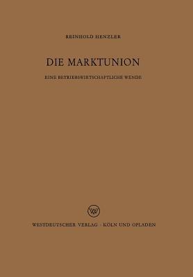 Die Marktunion: Eine betriebswirtschaftliche Wende - Reinhold Henzler - cover