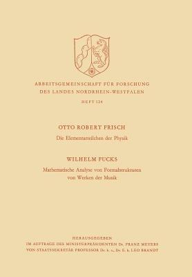 Die Elementarteilchen der Physik / Mathematische Analyse von Formalstrukturen von Werken der Musik - Otto Robert Frisch - cover