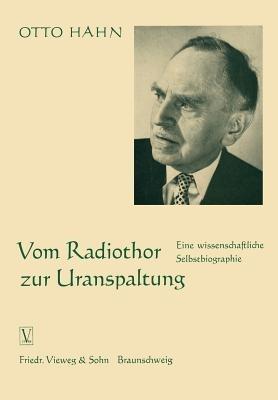 Vom Radiothor zur Uranspaltung: Eine wissenschaftliche Selbstbiographie - Otto Hahn - cover