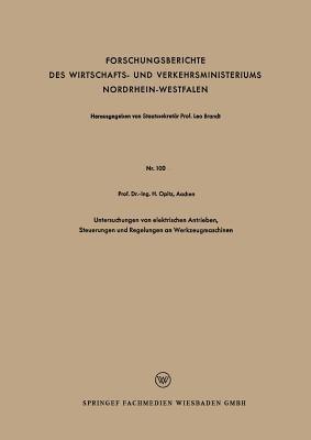 Untersuchungen von elektrischen Antrieben, Steuerungen und Regelungen an Werkzeugmaschinen - Herwart Opitz - cover