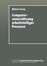 Computerunterstützung arbeitsteiliger Prozesse: Konzipierung eines Koordinationssystems für die Büroarbeit