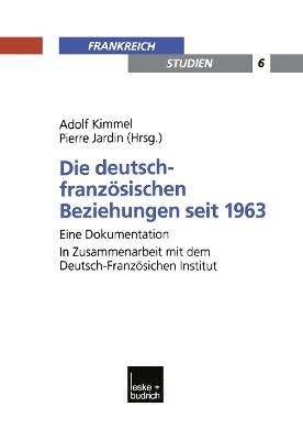 Die deutsch-französischen Beziehungen seit 1963: Eine Dokumentation. In Zusammenarbeit mit dem Deutsch-Französischen Institut - cover