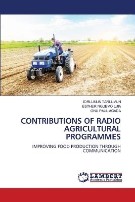 Contributions of Radio Agricultural Programmes - Iorlumun Tarlumun,Esther Nguemo Ujia,Onu Paul Agada - cover