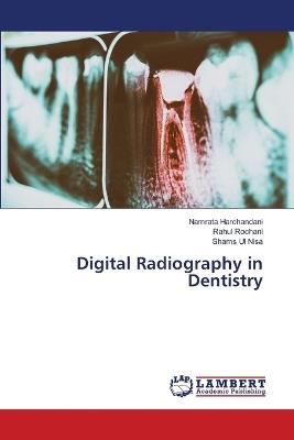 Digital Radiography in Dentistry - Namrata Harchandani,Rahul Rochani,Shams Ul Nisa - cover