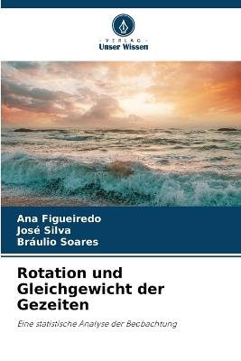 Rotation und Gleichgewicht der Gezeiten - Ana Figueiredo,José Silva,Bráulio Soares - cover