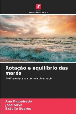 Rotação e equilíbrio das marés - Ana Figueiredo,José Silva,Bráulio Soares - cover