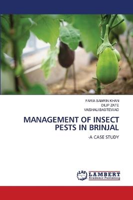 Management of Insect Pests in Brinjal - Faria Samrin Khan,Dilip Zate,Vaishali Bastewad - cover