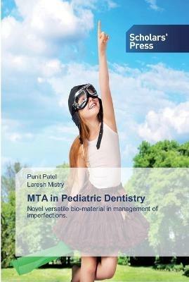 MTA in Pediatric Dentistry - Punit Patel,Laresh Mistry - cover