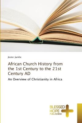 African Church History from the 1st Century to the 21st Century AD - Joster Jumbe - cover