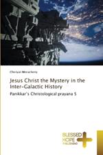 Jesus Christ the Mystery in the Inter-Galactic History