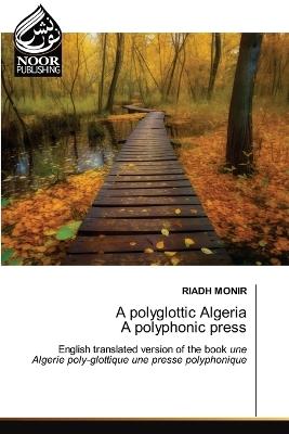 A polyglottic Algeria A polyphonic press - Riadh Monir - cover