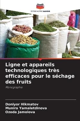 Ligne et appareils technologiques très efficaces pour le séchage des fruits - Doniyor Hikmatov,Munira Yamaletdinova,Ozoda Jamolova - cover
