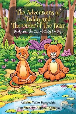 The Adventures Of Teddy And The Order Of The Bear: Teddy and The Call of Catty the Yogi - Tullio Barrecchia - cover