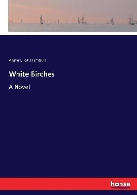 White Birches - Annie Eliot Trumbull - cover