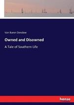 Owned and Disowned: A Tale of Southern Life