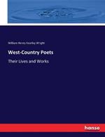 West-Country Poets: Their Lives and Works