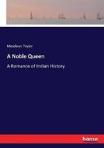 A Noble Queen: A Romance of Indian History