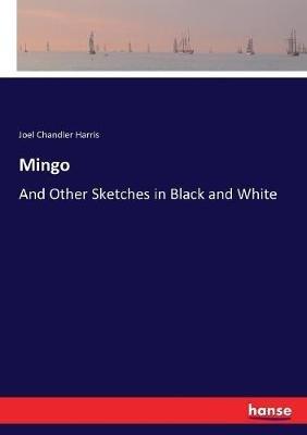 Mingo: And Other Sketches in Black and White - Joel Chandler Harris - cover