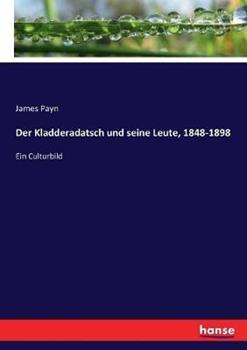 Libro in inglese Der Kladderadatsch und seine Leute, 1848-1898: Ein Culturbild  - James Payn