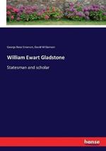 William Ewart Gladstone: Statesman and scholar