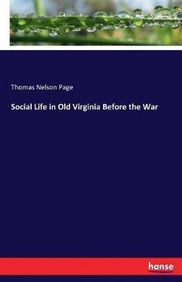 Social Life in Old Virginia Before the War - Thomas Nelson Page - cover