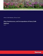 Diary, Reminiscences, and Correspondence of Henry Crabb Robinson: Vol. II.