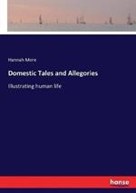 Domestic Tales and Allegories: Illustrating human life