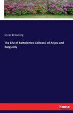 The Life of Bartolomeo Colleoni, of Anjou and Burgundy