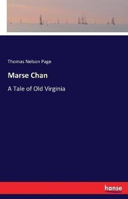 Marse Chan: A Tale of Old Virginia - Thomas Nelson Page - cover