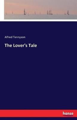 The Lover's Tale - Alfred Tennyson - cover