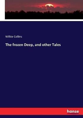 The frozen Deep, and other Tales - Wilkie Collins - cover