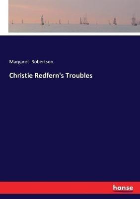 Christie Redfern's Troubles - Margaret Robertson - cover