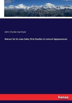 Nature for its own Sake; first Studies in natural Appearances - John Charles Van Dyke - cover
