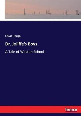 Dr. Joliffe's Boys: A Tale of Weston School - Lewis Hough - cover