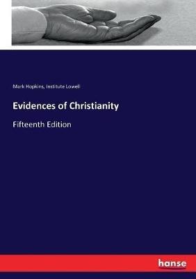Evidences of Christianity: Fifteenth Edition - Mark Hopkins,Institute Lowell - cover