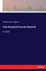 Five Hundred Pounds Reward