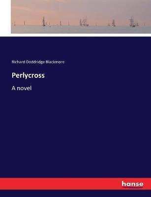 Perlycross - Richard Doddridge Blackmore - cover