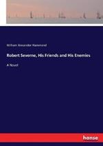 Robert Severne, His Friends and His Enemies
