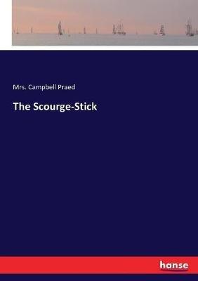 The Scourge-Stick - Campbell Praed - cover