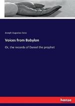 Voices from Babylon: Or, the records of Daniel the prophet