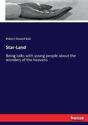 Star-Land: Being talks with young people about the wonders of the heavens - Robert S Ball - cover