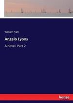 Angelo Lyons: A novel. Part 2