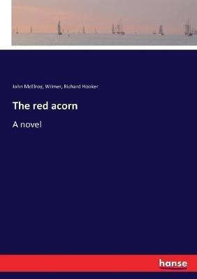 The red acorn - Wilmer Richard Hooker,John McElroy - cover