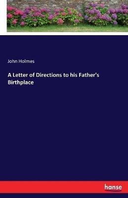 A Letter of Directions to his Father's Birthplace - John Holmes - cover