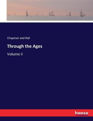 Through the Ages: Volume II - Chapman And Hall - cover