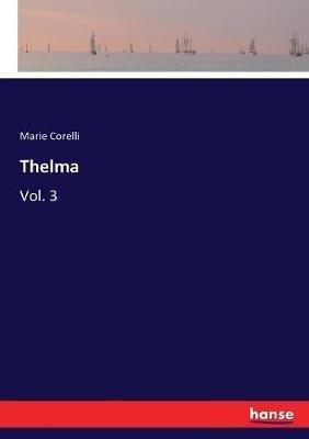 Thelma: Vol. 3 - Marie Corelli - cover