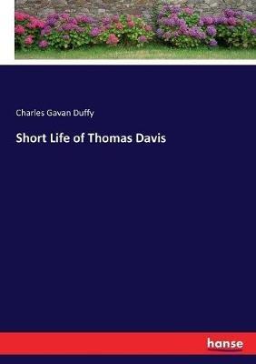 Short Life of Thomas Davis - Charles Gavan Duffy - cover