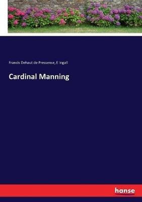 Cardinal Manning - E Ingall,Francis Dehaut De Pressense - cover
