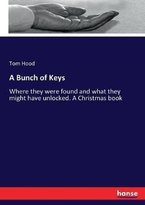 A Bunch of Keys: Where they were found and what they might have unlocked. A Christmas book - Tom Hood - cover